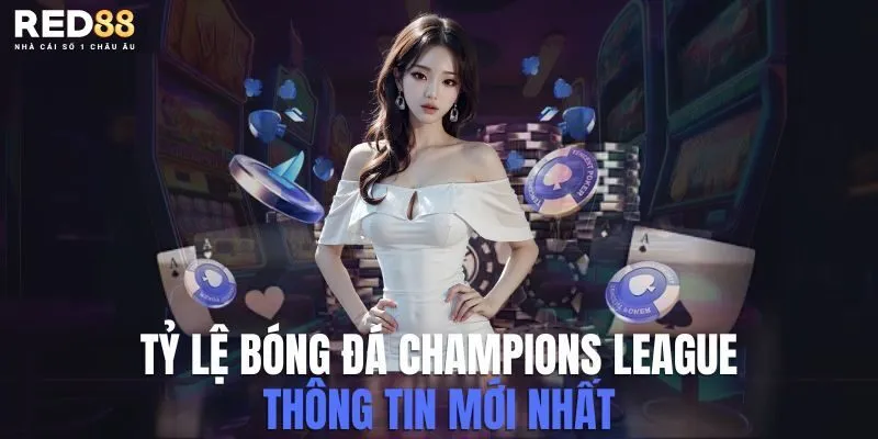 Tỷ Lệ Bóng Đá Champions League